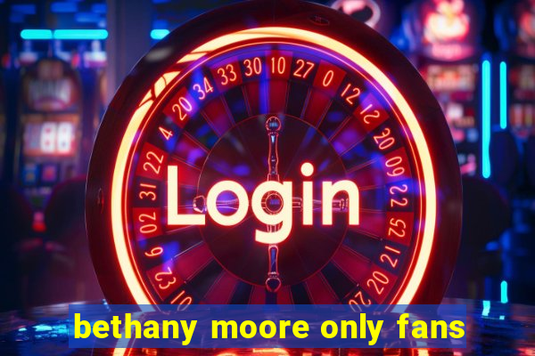 bethany moore only fans